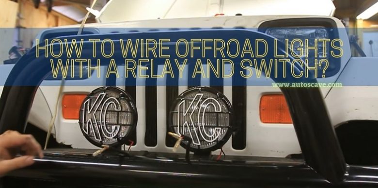 How to Wire Offroad Lights with a Relay and Switch